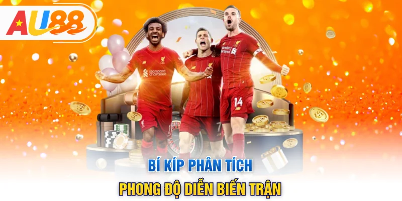 Bí kíp phân tích phong độ diễn biến trận