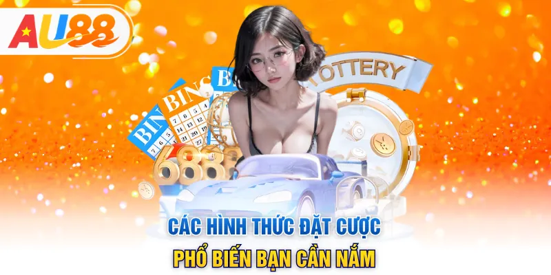 Các hình thức đặt cược phổ biến bạn cần nắm