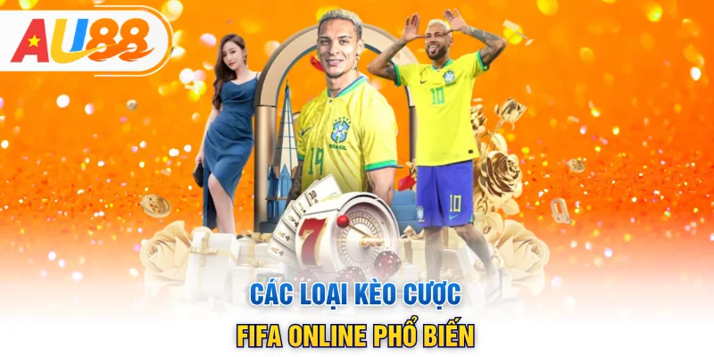 Các loại kèo cược FIFA online phổ biến