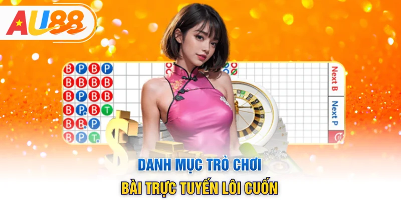 Danh mục trò chơi bài trực tuyến lôi cuốn