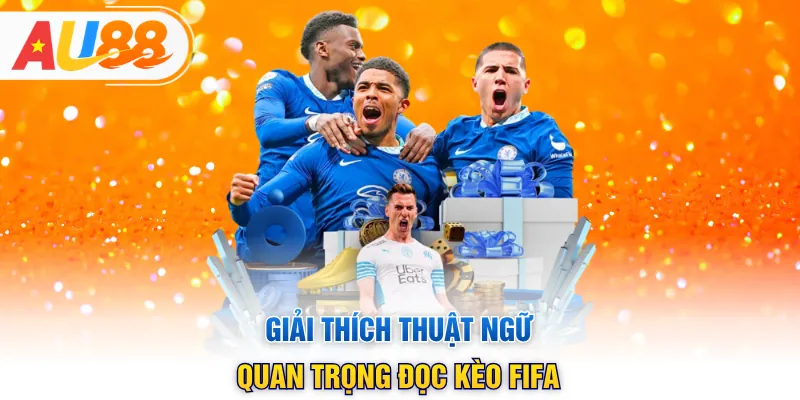 Giải thích thuật ngữ quan trọng đọc kèo FIFA