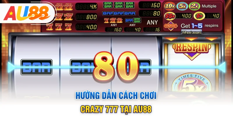 Hướng dẫn cách chơi Crazy 777 tại AU88