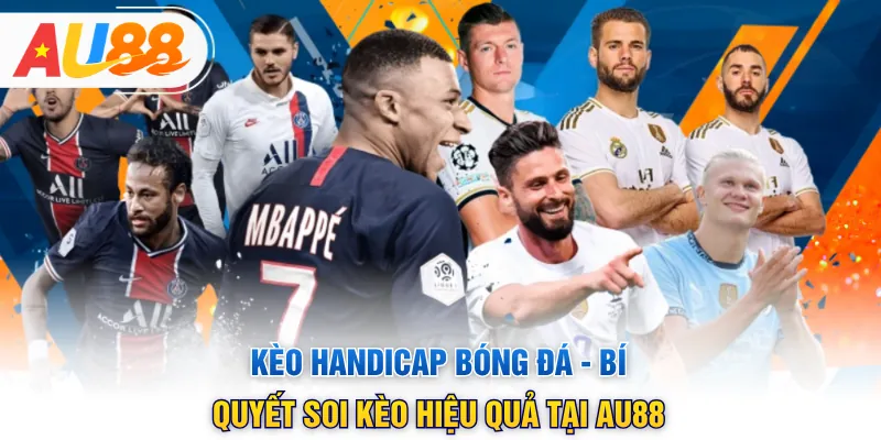Kèo Handicap Bóng Đá - Bí Quyết Soi Kèo Hiệu Quả Tại AU88