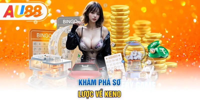 Khám phá sơ lược về keno