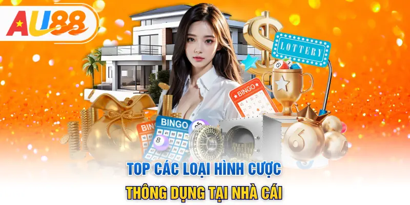 Top các loại hình cược thông dụng tại nhà cái